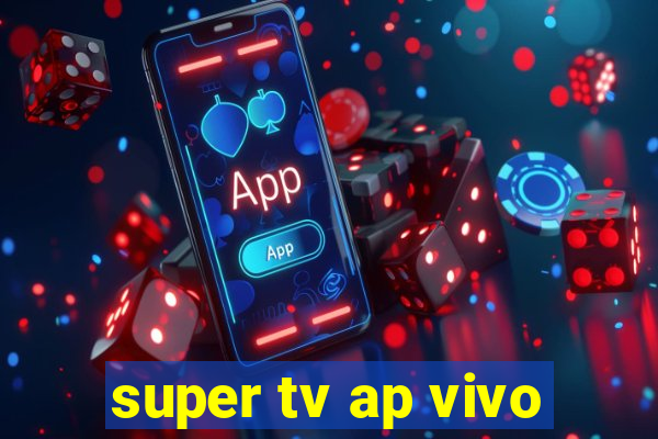 super tv ap vivo