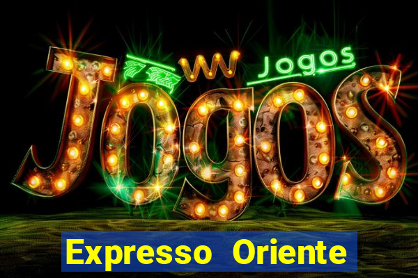 Expresso Oriente rota atual