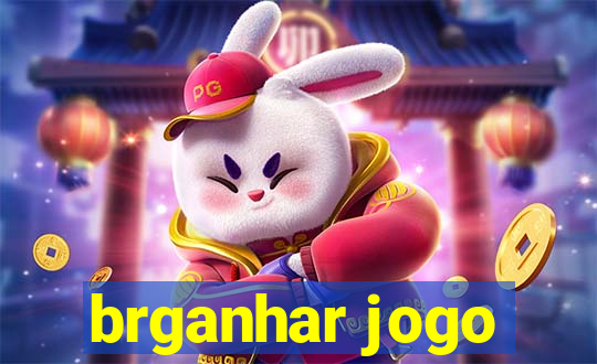 brganhar jogo