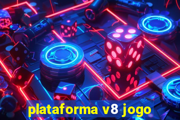 plataforma v8 jogo