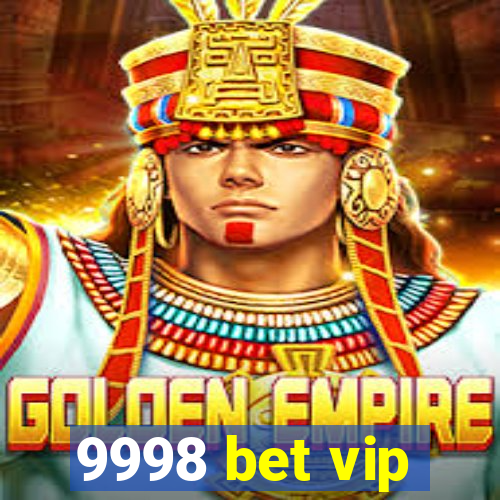 9998 bet vip