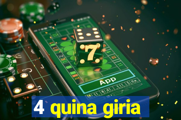 4 quina giria