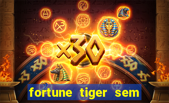 fortune tiger sem deposito minimo