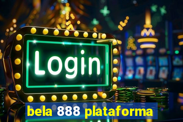 bela 888 plataforma