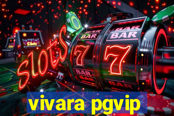 vivara pgvip