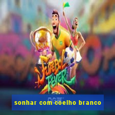 sonhar com coelho branco