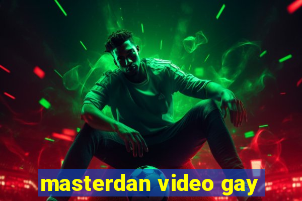 masterdan video gay