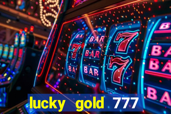 lucky gold 777 paga mesmo