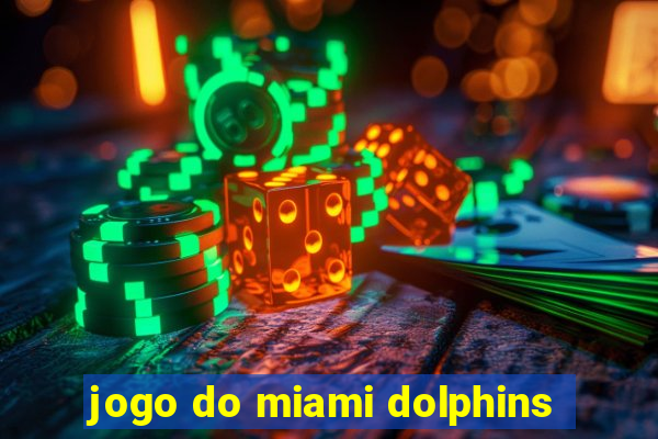 jogo do miami dolphins