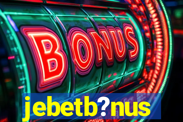 jebetb?nus