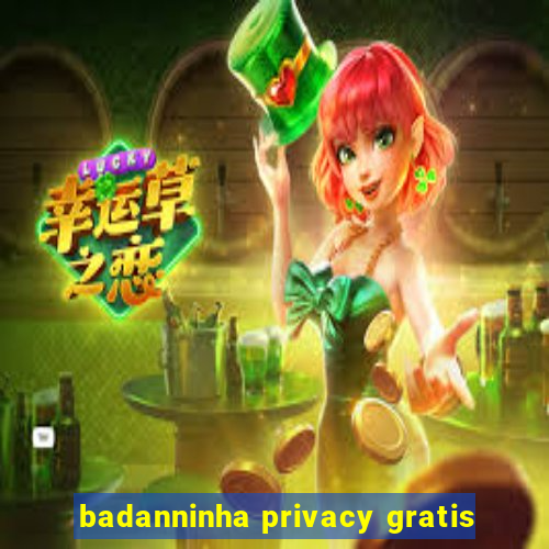 badanninha privacy gratis