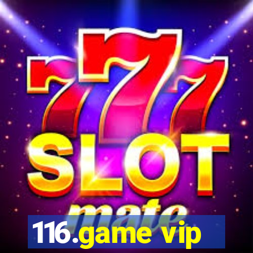 116.game vip