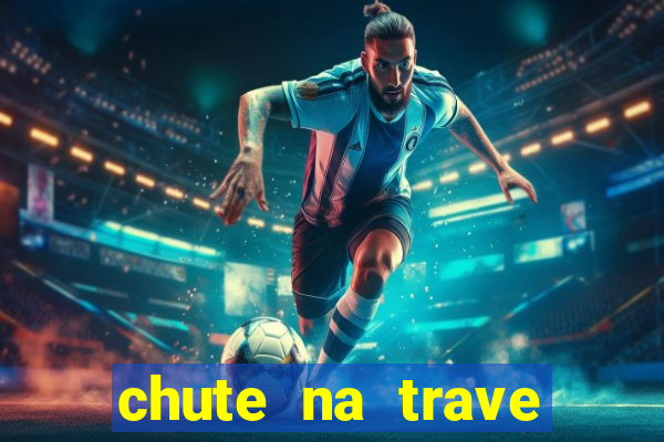 chute na trave conta como chute ao gol na betano