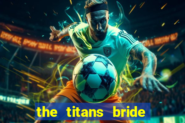 the titans bride cap 1