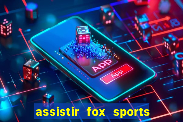 assistir fox sports 2 ao vivo