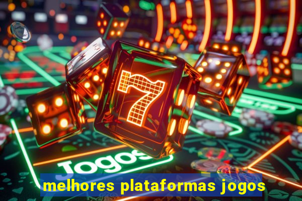 melhores plataformas jogos