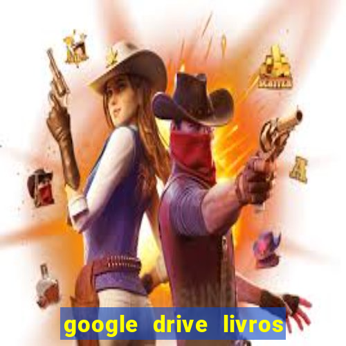 google drive livros pdf grátis