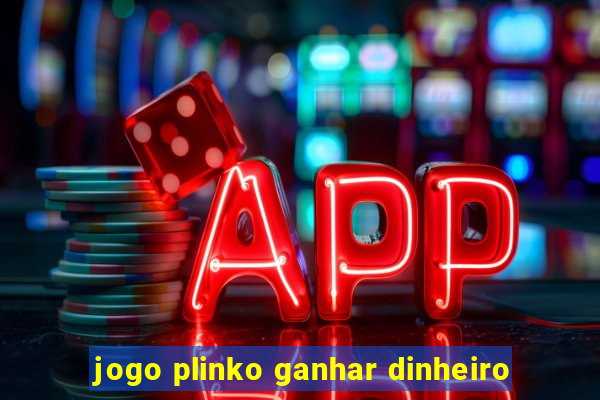 jogo plinko ganhar dinheiro