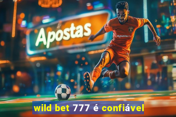 wild bet 777 é confiável