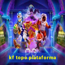 kf topo plataforma