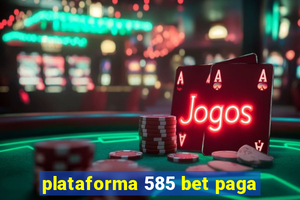 plataforma 585 bet paga