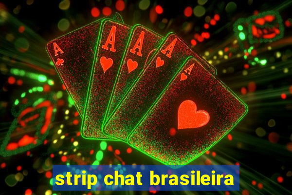 strip chat brasileira