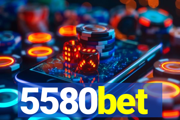 5580bet