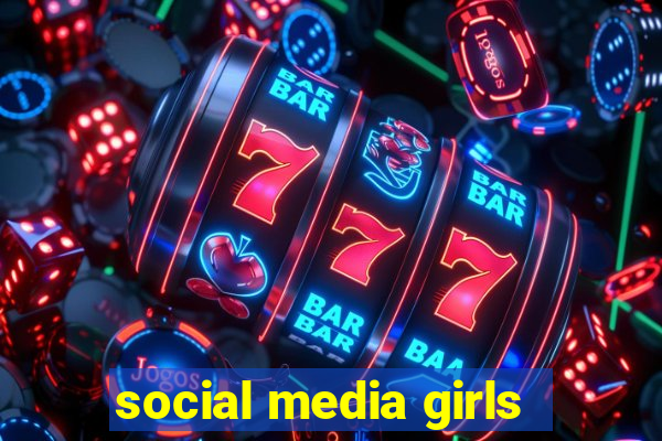 social media girls