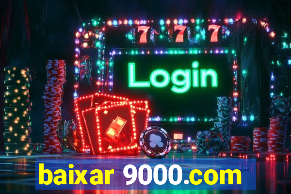 baixar 9000.com