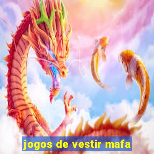 jogos de vestir mafa