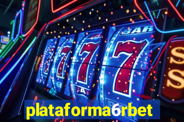 plataforma6rbet