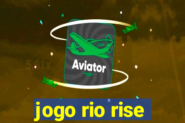 jogo rio rise