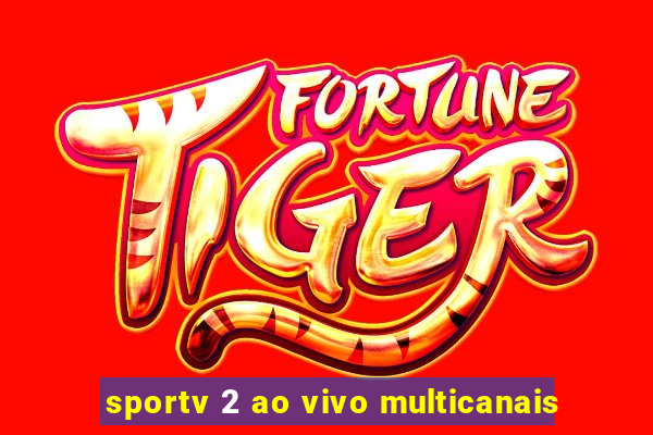 sportv 2 ao vivo multicanais