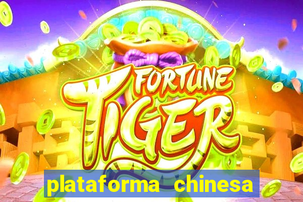 plataforma chinesa de jogo