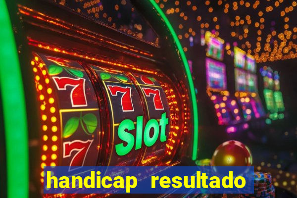 handicap resultado final -1