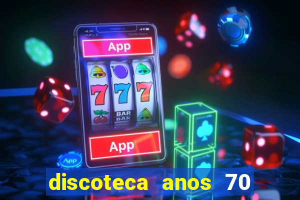 discoteca anos 70 80 90