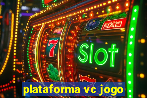 plataforma vc jogo