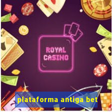 plataforma antiga bet