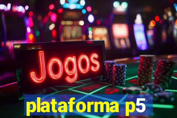 plataforma p5