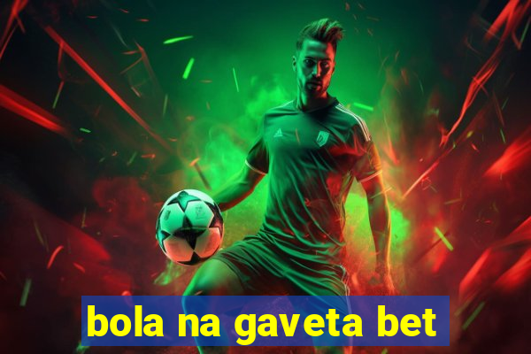 bola na gaveta bet