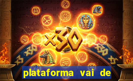 plataforma vai de bet gusttavo lima