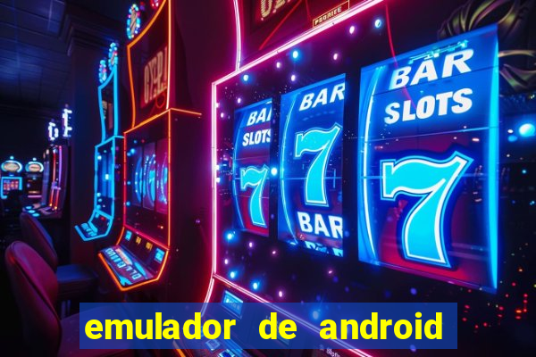 emulador de android para pc fraco