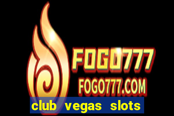 club vegas slots casino games 777