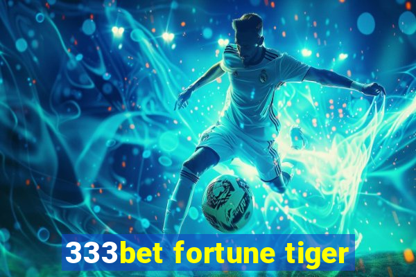 333bet fortune tiger