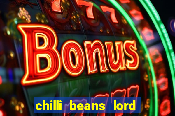 chilli beans lord of the rings