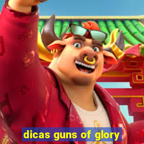 dicas guns of glory