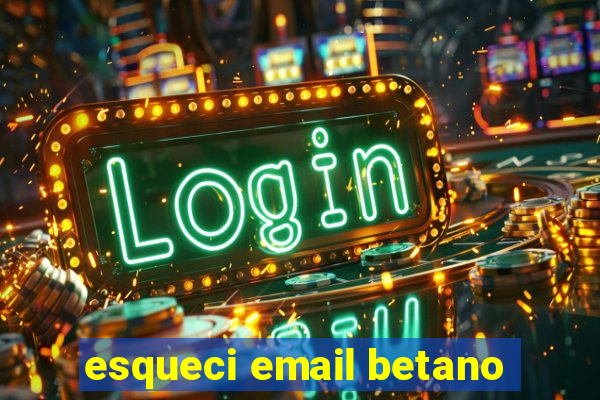 esqueci email betano