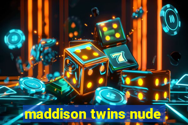 maddison twins nude