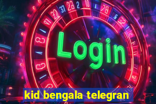 kid bengala telegran