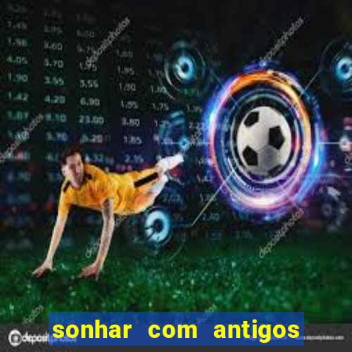 sonhar com antigos colegas de trabalho